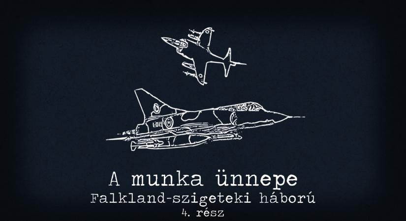 Falkland-szigeteki háború 4. rész - A munka ünnepe