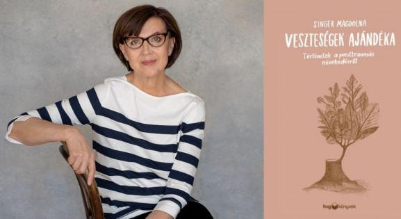 Illendő-e előnyt keresni a tragédiában? Singer Magdolnával a poszttraumás növekedésről