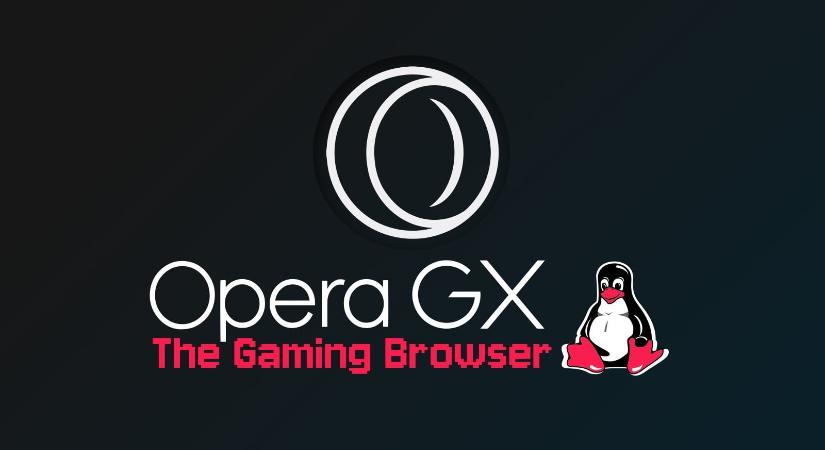 Az Opera GX gamer webböngésző immár Linux alatt is elérhető – reagáltak a gamer közösség igényeire