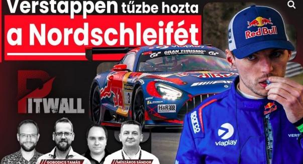 Pitwall: Verstappen tűzbe hozta a Nordschleifét