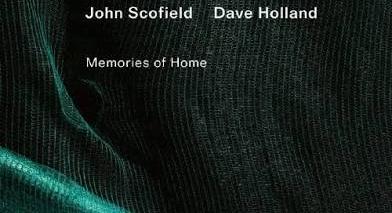 John Scofield - Dave Holland: Memories of Home