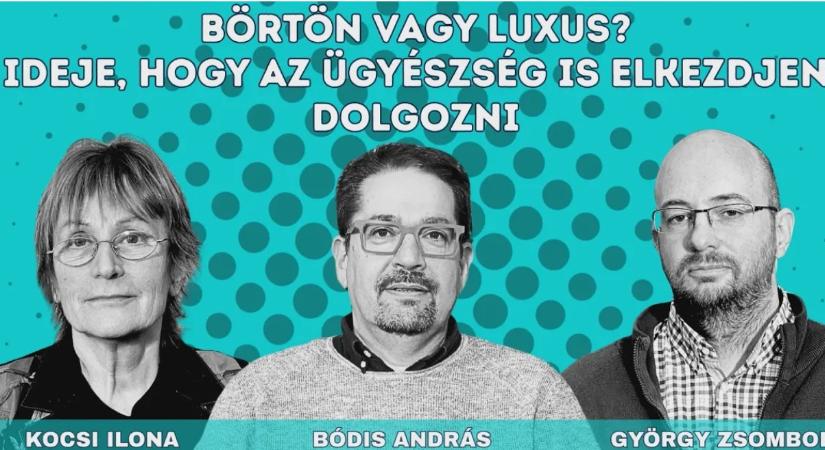 Börtön vagy luxus? Ideje, hogy az ügyészség is elkezdjen dolgozni – Szó-beszéd 22.