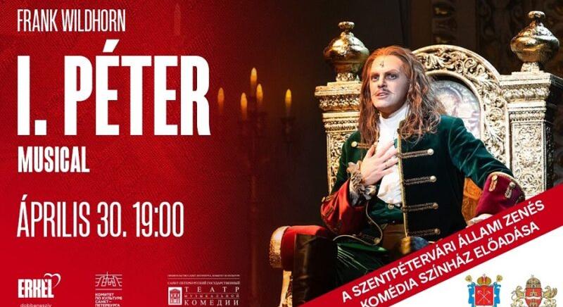 I. Péter – Az Erkelbe érkezik a Szentpétervári Állami Zenés Komédia Színház előadása
