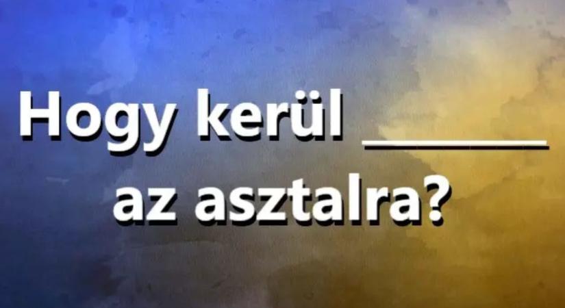 Napi Közmondás feladat: Mi kerül az asztalra? Tudod a választ?