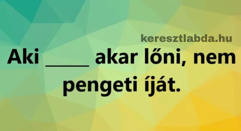 Napi közmondás feladat: 10-ből 9 ember rosszul egészíti ki – te sem tudod?