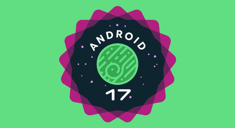 Táncolni még nem tud, de stabilan áll az Android 17 a lábán