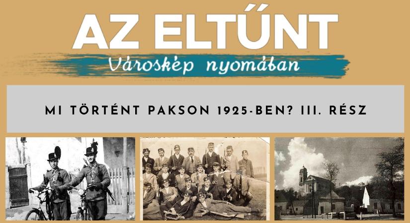 Az eltűnt városkép nyomában – Mi történt Pakson 1925-ben? III. rész