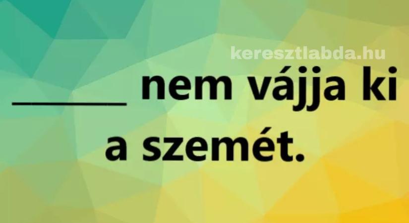 Napi közmondás feladat: Mindenki használja, de pontosan idézed? Most kiderül!