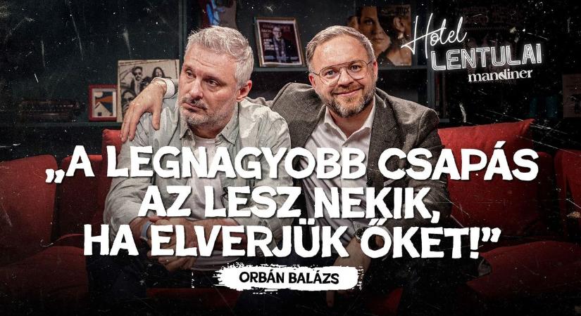 „Ha a volt csaja ZSAROLNI tudta, mit csinálnak vele a nagykutyák?” – Orbán Balázs volt a Hotel Lentulai vendége