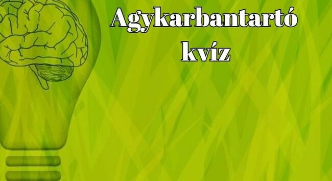 Neked ez a frissen facsart kvíz meg se kottyan majd. Agykarbantartó jött