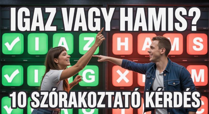 Igaz vagy Hamis kvíz: Felismered a valóságot a beugratós állítások között? Lássuk!
