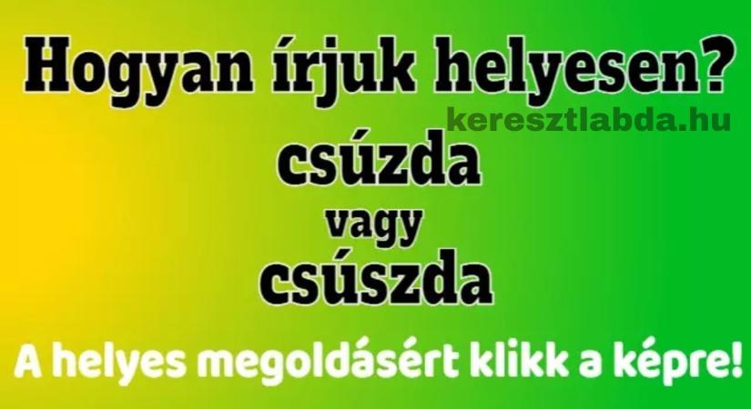 Napi helyesírás feladat: Csúzda vagy csúszda? A legtöbben biztosak benne – és tévednek!