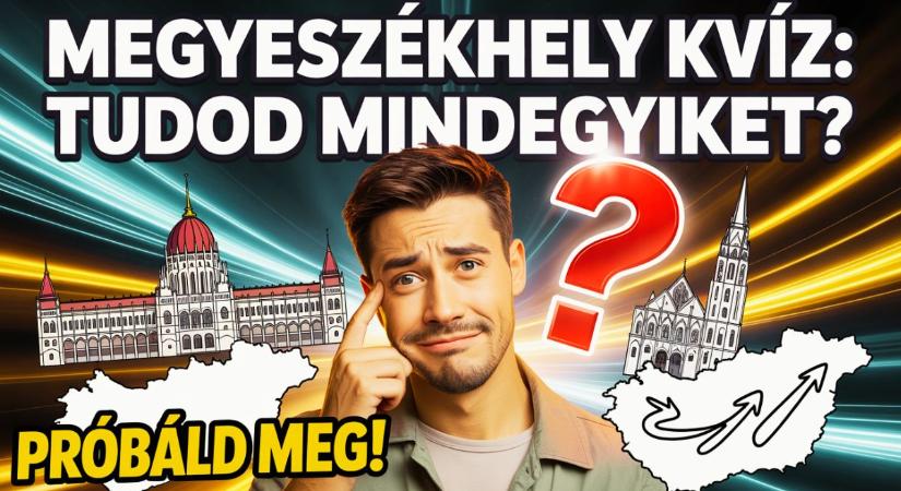 Megyeszékhely kvíz: Vajon becsukott szemmel is tudod az összes vármegye központját?