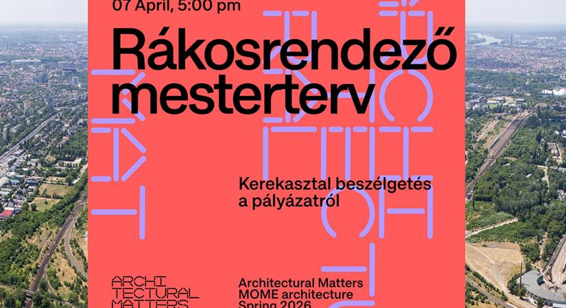 Kerekasztal a Rákosrendező mesterterv pályázatról // Architectural Matters