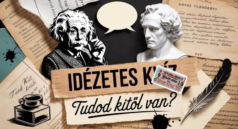 Idézetes kvíz: Ezt a 10 híres idézetet csak a legolvasottabbak tudják hiba nélkül azonosítani