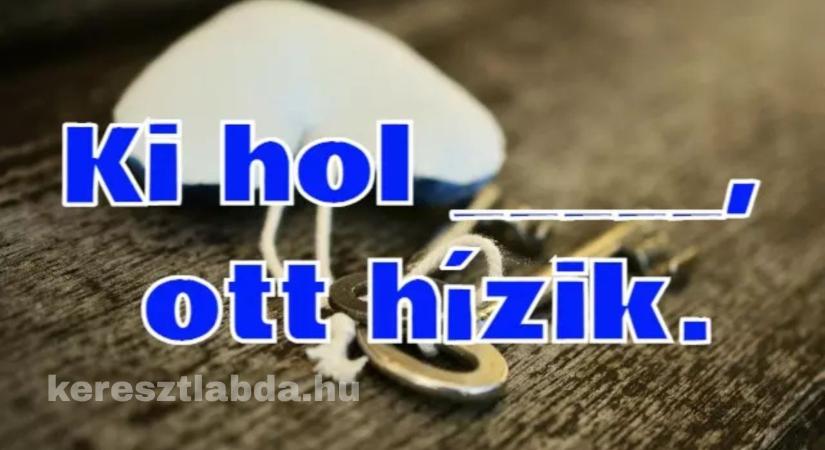 Napi közmondás feladat: Ki hol _, ott hízik – tudod a hiányzó szót?