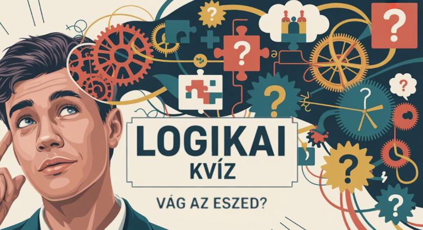 Kvíz: Te is azt hiszed hogy jó a logikád? Teszteld magad ezzel a nyolc kérdéssel