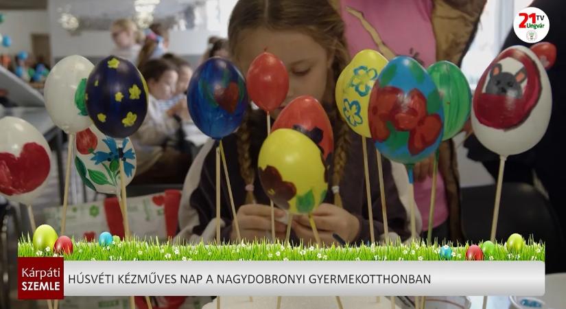 Húsvéti kézműves nap a nagydobronyi gyermekotthonban (videó)