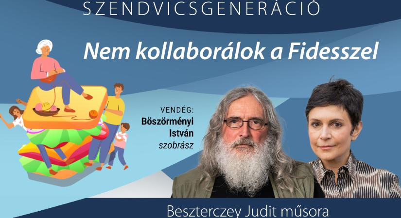 Böszörményi István szobrász: Ettől a rezsimtől egy fillért nem fogadok el – Szendvicsgeneráció