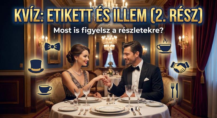 Kvíz: Tisztában vagy az alapvető illemszabályokkal? Tedd próbára az ismereteid!