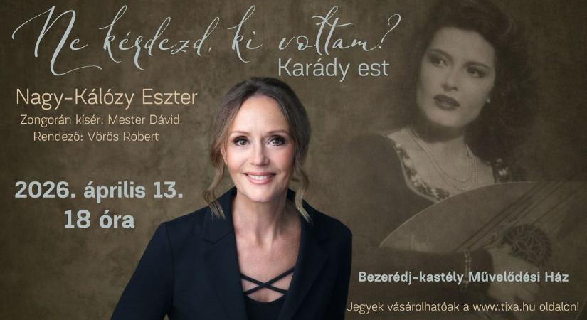Ne kérdezd, ki voltam? - Karády Est lesz a Bezerédj-kastélyban