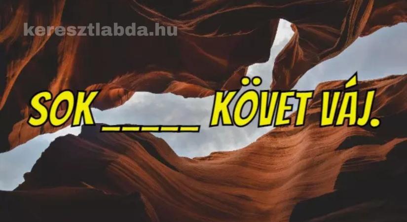 Napi közmondás feladat: Ezt a hiányos mondást 5-ből 3-an rosszul egészítik ki