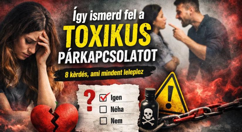 Így ismerd fel a toxikus párkapcsolatot – 8 kérdés, ami mindent leleplez!