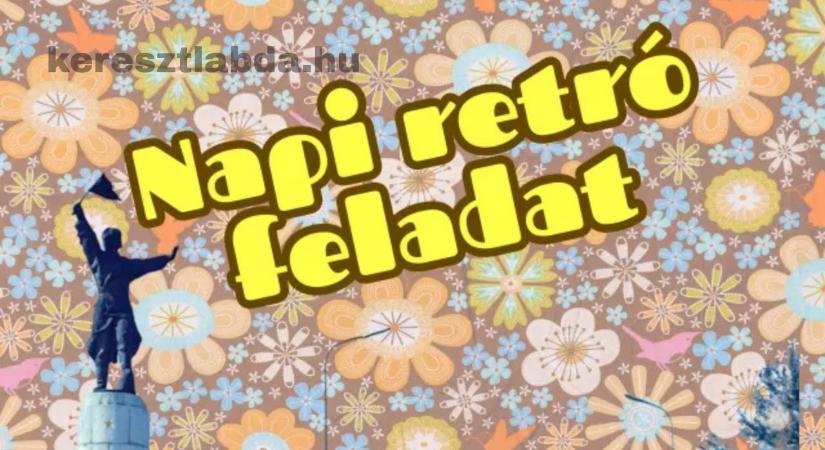 Napi retró feladat: „Találkozunk az Osztyapenkónál!” – De te tudod, mi volt ez?