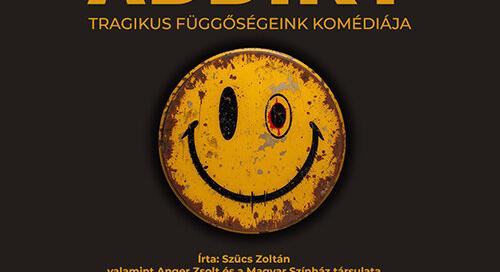 Mert van kiút - Addikt bemutató a Magyar Színházban