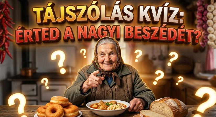 Tájszólás kvíz: Érted a nagyi beszédét? 10 ízes magyar szó Borsodból és Szabolcsból!