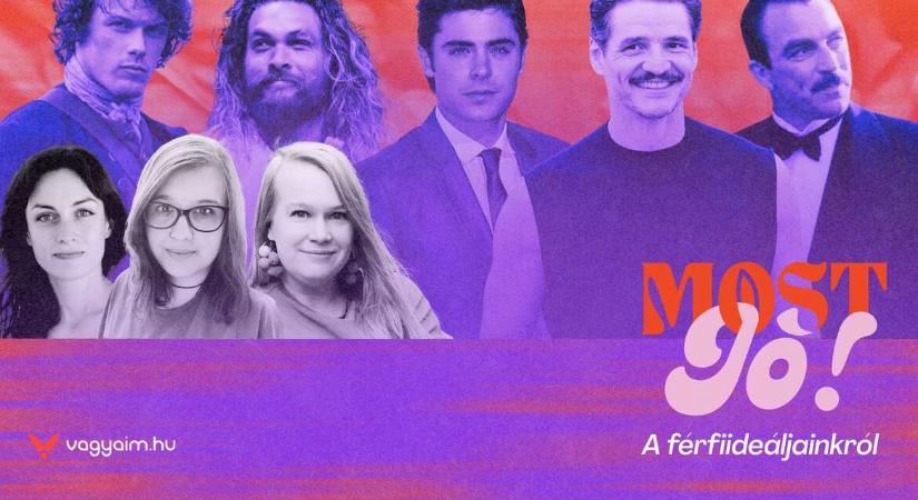 „Tom Selleck, Jason Momoa, Zac Efron, James Fraser, gyertek ránk! Csak előtte mosakodjatok meg!" (podcast)