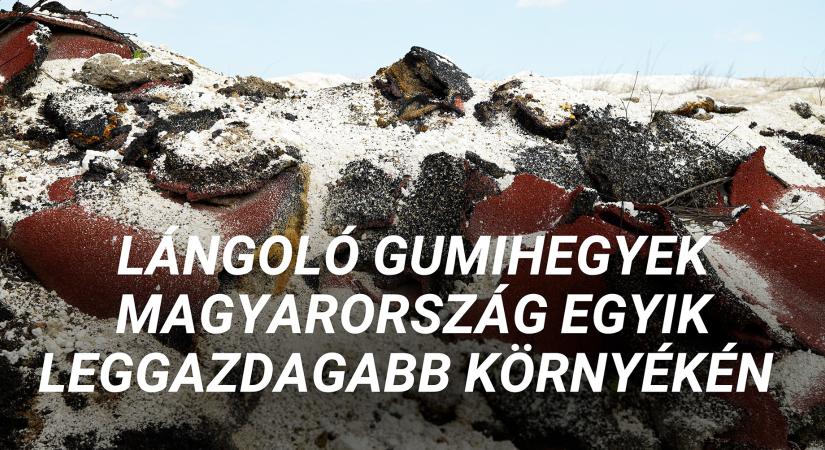 „Mérgező anyag ég Magyarország egyik leggazdagabb területén”