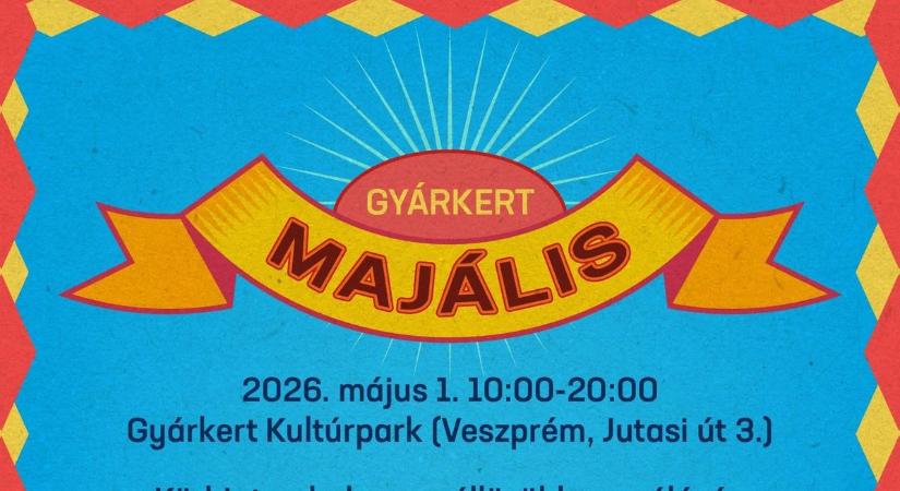 Majális Veszprémben: egész napos családi fesztivál vár a Gyárkertben