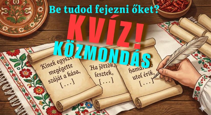 Kvíz: Egészítsd ki az ismert magyar szólásokat! Most kiderül ki ismeri a legtöbb régi mondást.