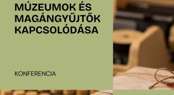 Múzeumok és magángyűjtők kapcsolódása – konferencia a Magyar Földrajzi Múzeumban – 2026. április 21.