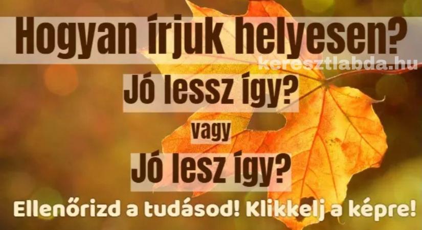 Napi helyesírás feladat: „Lesz” vagy „lessz”? – Egy betű, és mégis sokan elvétik