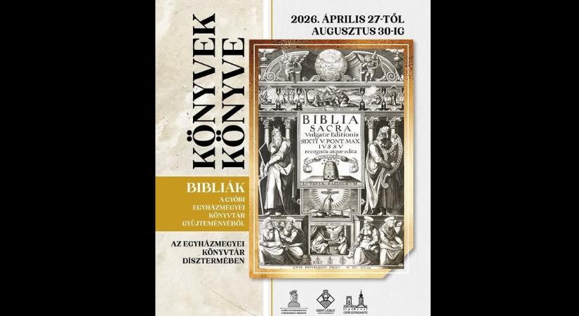 Könyvek Könyve – Bibliák a Győri Egyházmegyei Könyvtár gyűjteményéből
