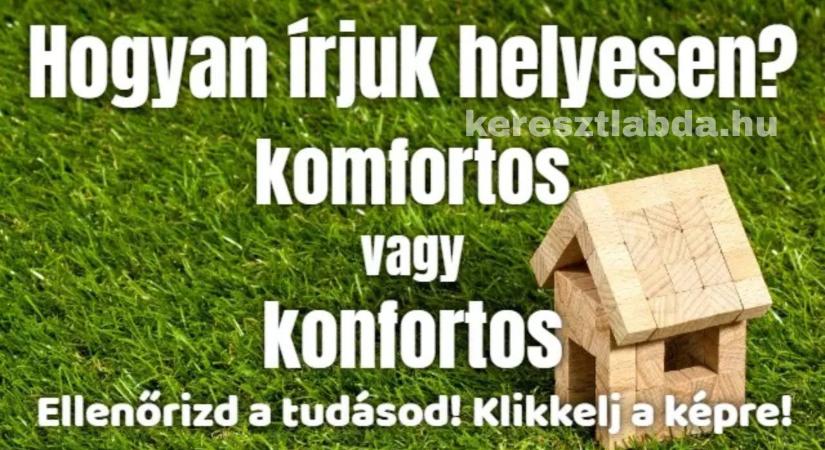 Napi helyesírás feladat: „Komfortos” vagy „konfortos”? Az m és n csatája, amit sokan elveszítenek