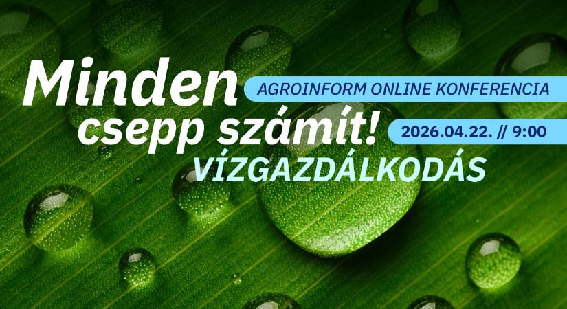 Minden csepp számít! Vízgazdálkodás Agroinform online konferencia