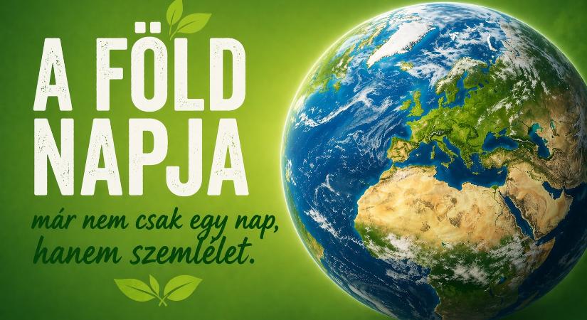 A Föld napja már nem csupán egy nap, hanem szemlélet