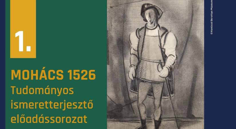 Tematikus programsorozattal emlékezik a Kanizsai Dorottya Múzeum a mohácsi csata hőseire
