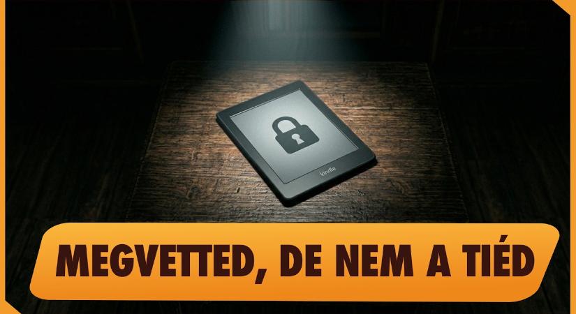 A Kindle-botrány röviden — a digitális tulajdon vége