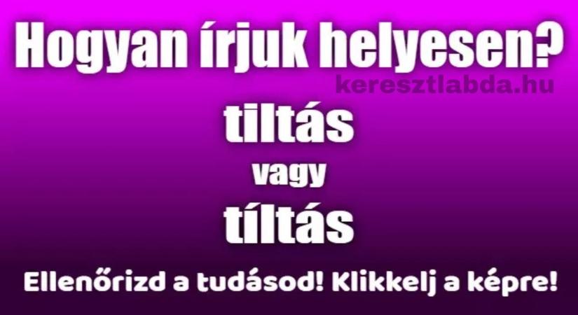 Napi helyesírás feladat: „Tiltás” vagy „tíltás” – a kiejtés most is becsap?