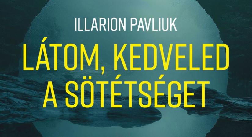 Illarion Pavliuk: Látom, kedveled a sötétséget (2025)