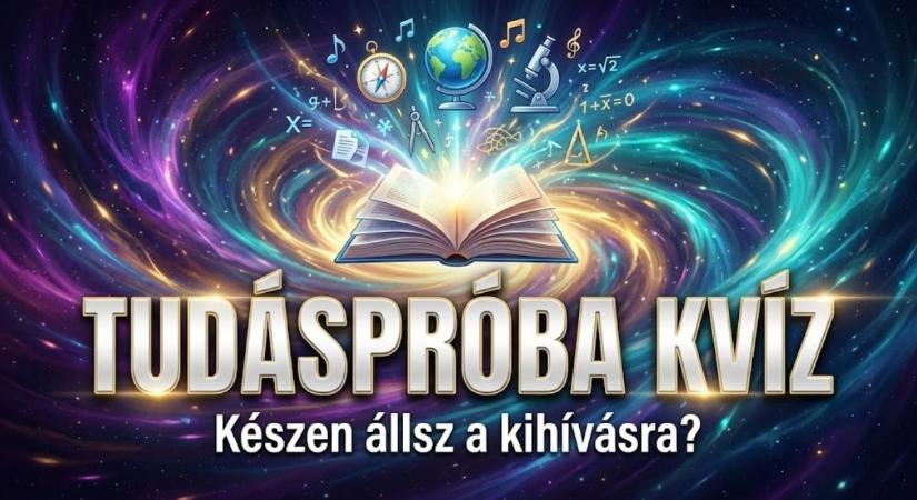 Kvíz: 4 kérdéses villámgyors tudáspróba. Lássuk mennyire vág az eszed?