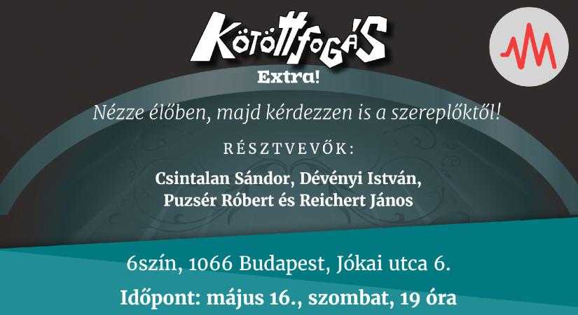 Májusban újra Kötöttfogás Extra, legyen ott a nézőtéren!