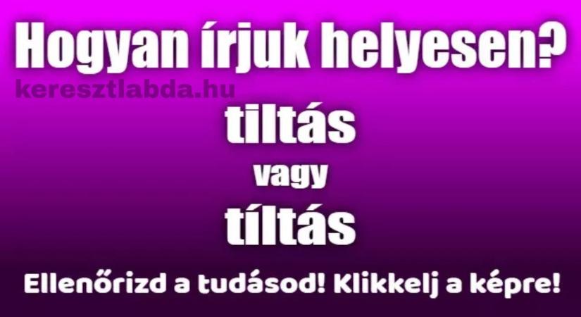 Napi helyesírás feladat: „Tiltás” vagy „tíltás” – te biztosan tudod, melyik a helyes?