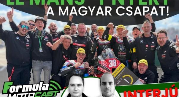 Formula Motocast: Interjú a Le Mans-győztes magyar csapattal