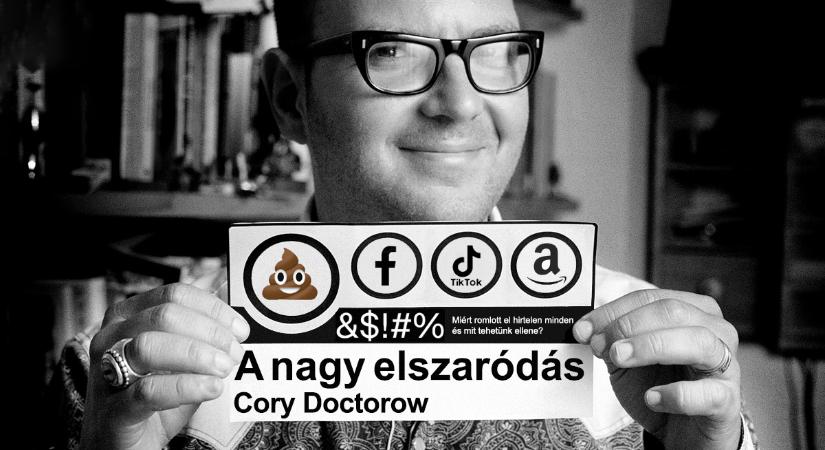 Te is észrevetted, hogy egyre betegebb az internet? Doctorow tudja a választ.