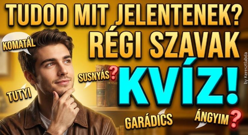 Kvíz: 10 régi szó, amiről már nem biztos, hogy tudod mit jelent. Lássuk, sikerül-e jól válaszolni?